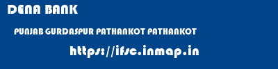 DENA BANK  PUNJAB GURDASPUR PATHANKOT PATHANKOT  ifsc code